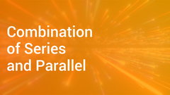 Combination of Series and Parallel