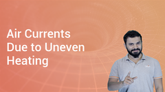 Air Currents Due to Uneven Heating