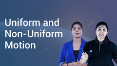 Uniform and Non-Uniform Motion