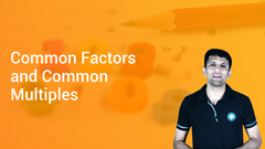 Common Factors and Common Multiples