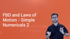 FBD and Laws of Motion - Simple Numericals 2