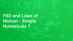 FBD and Laws of Motion - Simple Numericals 1