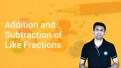 Addition and Subtraction of Like Fractions