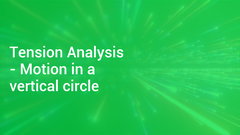Tension Analysis - Motion in a vertical circle