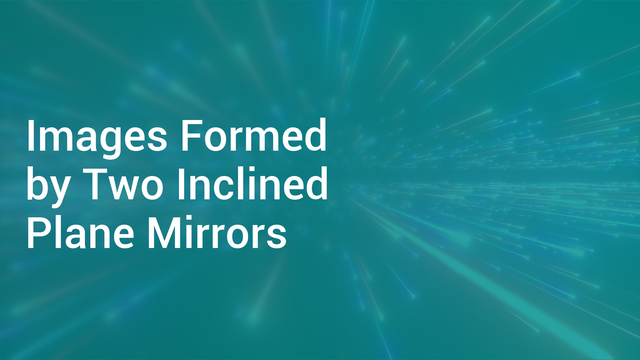 images-formed-by-two-inclined-plane-mirrors-in-english-physics-video