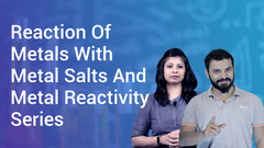 Reaction Of Metals With Metal Salts And Metal Reactivity Series