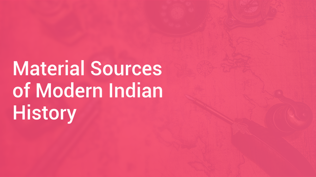 material-sources-of-modern-indian-history-in-hindi-history-video-lectures