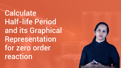 Calculate Half-life Period and its Graphical Representation for zero order reaction