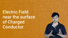 Electric Field near the surface of Charged Conductor