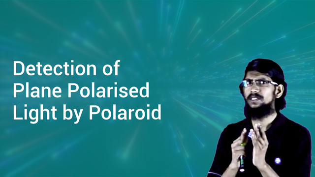 detection-of-plane-polarised-light-by-polaroid-in-hindi-physics-video