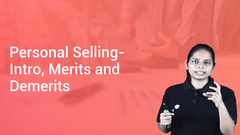 Personal Selling- Intro, Merits and Demerits