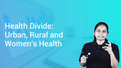 Health Divide: Urban, Rural and Women's Health