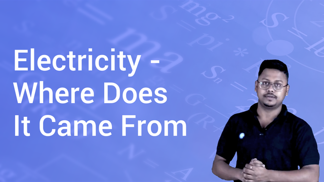 Electricity - Where Does It Came From in Hindi | Physics Video Lectures