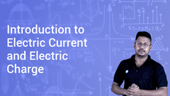 Introduction to Electric Current and Electric Charge