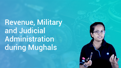Revenue, Military and Judicial Administration during Mughals