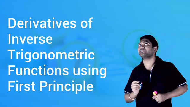 Derivative Of Inverse Trigonometric Functions By First Principle