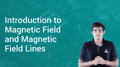 Introduction to Magnetic Field and Magnetic Field Lines